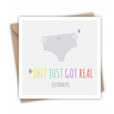 Greeting Card - Sh*t Just Got Real (Literally)