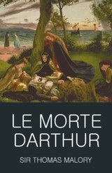 Le Morte Darthur by Sir Thomas Malory