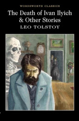 The Death of Ivan Ilyich & Other Stories by Leo Tolstoy