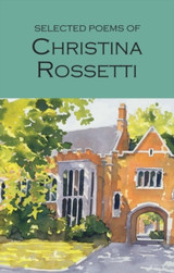 Selected Poems of Christina Rossetti by Christina Rossetti