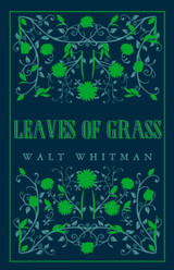 Leaves of Grass by Walt Whitman (Alma Classics)