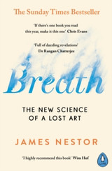 Breath: The New Science of a Lost Art by James Nestor