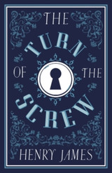 The Turn of the Screw by Henry James (Alma Classics)