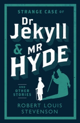 Strange Case of Dr Jekyll & Mr Hyde and Other Stories by Robert Louis Stevenson  (Alma Classics)