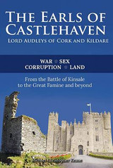 The Earls Of Castlehaven: Lord Audleys Of Cork And Kildare by Michael Christopher Keane