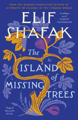 The Island of Missing Trees by Elif Shafak (TPB)