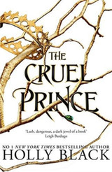 The Cruel Prince by Holly Black The Cruel Prince by Holly Black