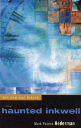 The Haunted Inkwell: Art and Our Future by Mark Patrick Hederman (Second-Hand)