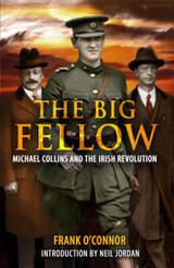 The Big Fellow: Michael Collins and the Irish Revolution by Frank O'Connor
