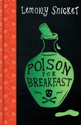 Poison for Breakfast by Lemony Snicket HB