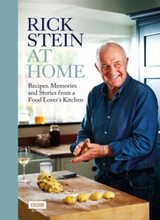 Rick Stein at Home: Recipes, Memories and Stories from a Food Lover's Kitchen by Rick Stein