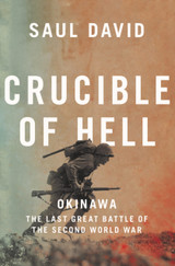 Crucible of Hell: Okinawa: the Last Great Battle of the Second World War by Saul David