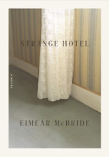 Strange Hotel: A Novel by Eimear McBride (HB)