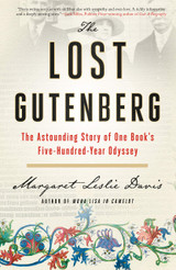 The Lost Gutenberg: Obsession and Ruin in Pursuit of the World's Rarest Books by Margaret Leslie Davis The Lost Gutenberg: Obsession and Ruin in Pursuit of the World's Rarest Books by Margaret Leslie Davis