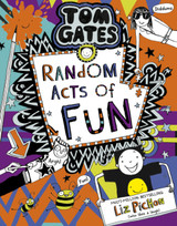 Tom Gates Random Acts of Fun: 19 by Liz Pichon