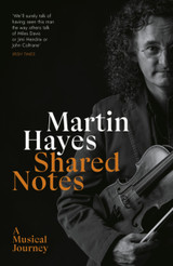 Shared Notes: A Musical Journey by Martin Hayes