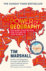 The Power of Geography: Ten Maps That Reveal the Future of Our World by Tim Marshall (PB)