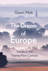The Dream of Europe by Geert Mak The Dream of Europe by Geert Mak