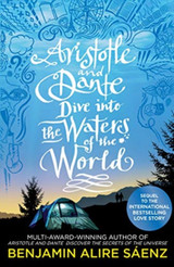 Aristotle and Dante Dive Into the Waters of the World by Benjamin Alire Saenz