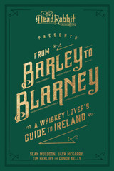 From Barley to Blarney: A Whiskey Lover's Guide to Ireland by Sean Muldoon