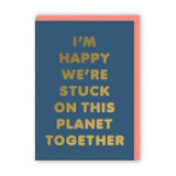 Greeting Card - Stuck on This Planet