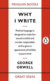 Why I Write By George Orwell (Penguin Great Ideas)