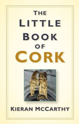 The Little Book of Cork by Kieran McCarthy
