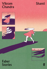 Shanti: Faber Stories by Vikram Chandra