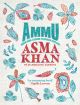 Ammu: Indian Home-Cooking To Nourish Your Soul by Asma Khan