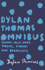 Dylan Thomas Omnibus by Dylan Thomas