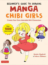 The Beginner's Guide to Drawing Manga Chibi Girls by Mosoko Miyatsuki & Tsubura Kadomaru