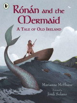 Ronan and the Mermaid: A Tale of Old Ireland by Marianne McShane (Signed Copy)