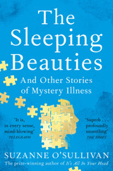 The Sleeping Beauties: And Other Stories of Mystery Illness by Suzanne O'Sullivan