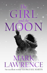 The Girl and the Moon by Mark Lawrence