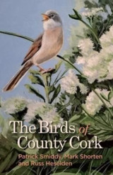 The Birds of County Cork by Patrick Smiddy & Mark Shorten & Russ Heselden