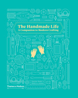 The Handmade Life: A Companion to Modern Crafting by Ramona Barry & Rebecca Jobson