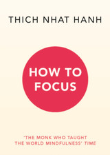How to Focus by Thich Nhat Hanh