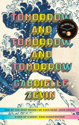 Tomorrow, and Tomorrow, and Tomorrow by Gabrielle Zevin TBP