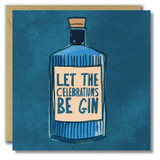 Greeting Card - Let the Celebrations Be Gin!