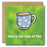 Greeting Card - You're My Cup of Tea