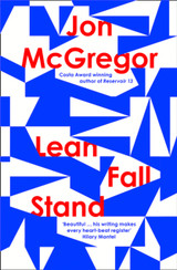 Lean Fall Stand by Jon McGregor (Hardback)
