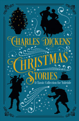 Charles Dickens' Christmas Stories: A Classic Collection for Yuletide by Charles Dickens