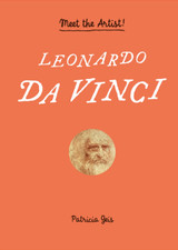 Leonardo da Vinci: Meet the Artist! by Patricia Geis