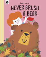 Never Brush a Bear by Sam Hearn