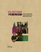30-Second Feminism: 50 key ideas, events, and protests, each explained in half a minute by Jess McCabe