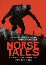 Norse Tales: Stories from Across the Rainbow Bridge by Kevin Crossley-Holland