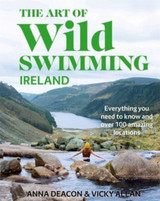 The Art of Wild Swimming: Ireland by Anna Deacon & Vicky Allan