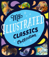 My Illustrated Classics Collection by Editors of Silver Dolphin Books