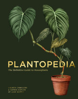 Plantopedia: The Definitive Guide to House Plants by Lauren Camilleri & Sophia Kaplan