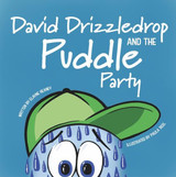 David Drizzledrop and the Puddle Party by Elayne Heaney